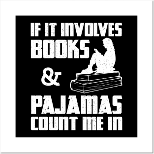 f It Involves Books And Pajamas Count Me In Posters and Art